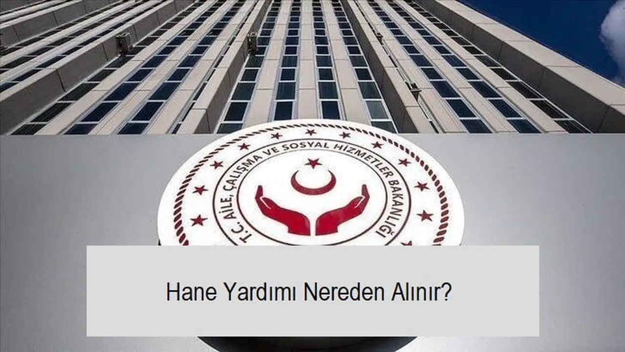 Hane Yardımı Nereden Alınır? Ne Kadar? Kaç Ayda Bir Verilir