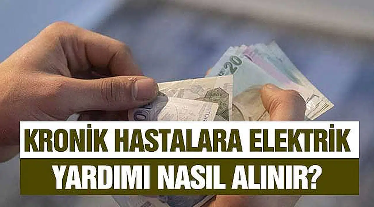 Kronik Hastalara Elektrik Tüketim Yardımı Nasıl Alınır? Başvurusu