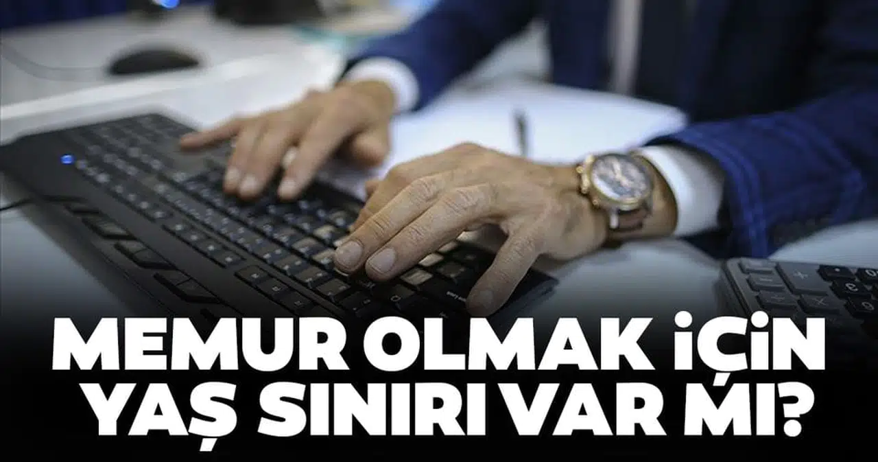 Memur Olma Yaş Sınırı Kaç? Memur Olma Yaşı