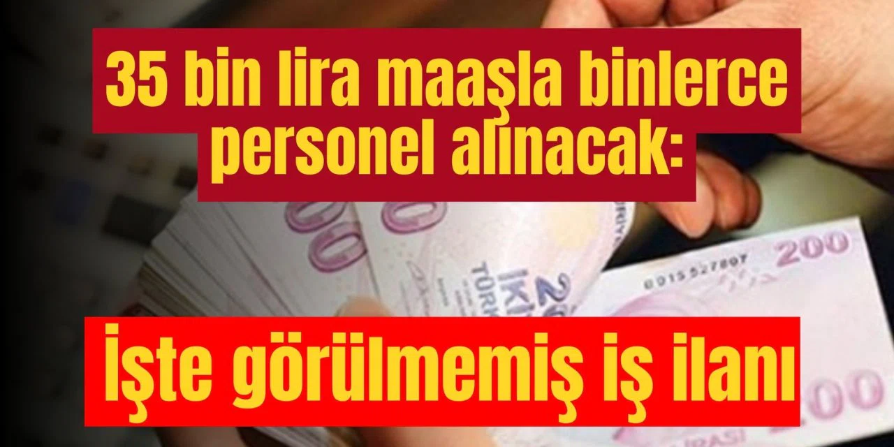 Tasarruf Tedbirleri Öncesi 35 BİN Personel Alım İlanı