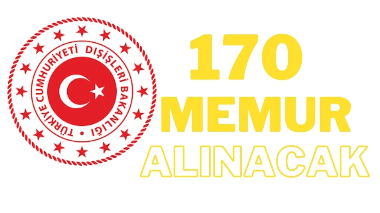 Dışişleri Bakanlığı 170 Memur Alımı İlanı Yayınlandı