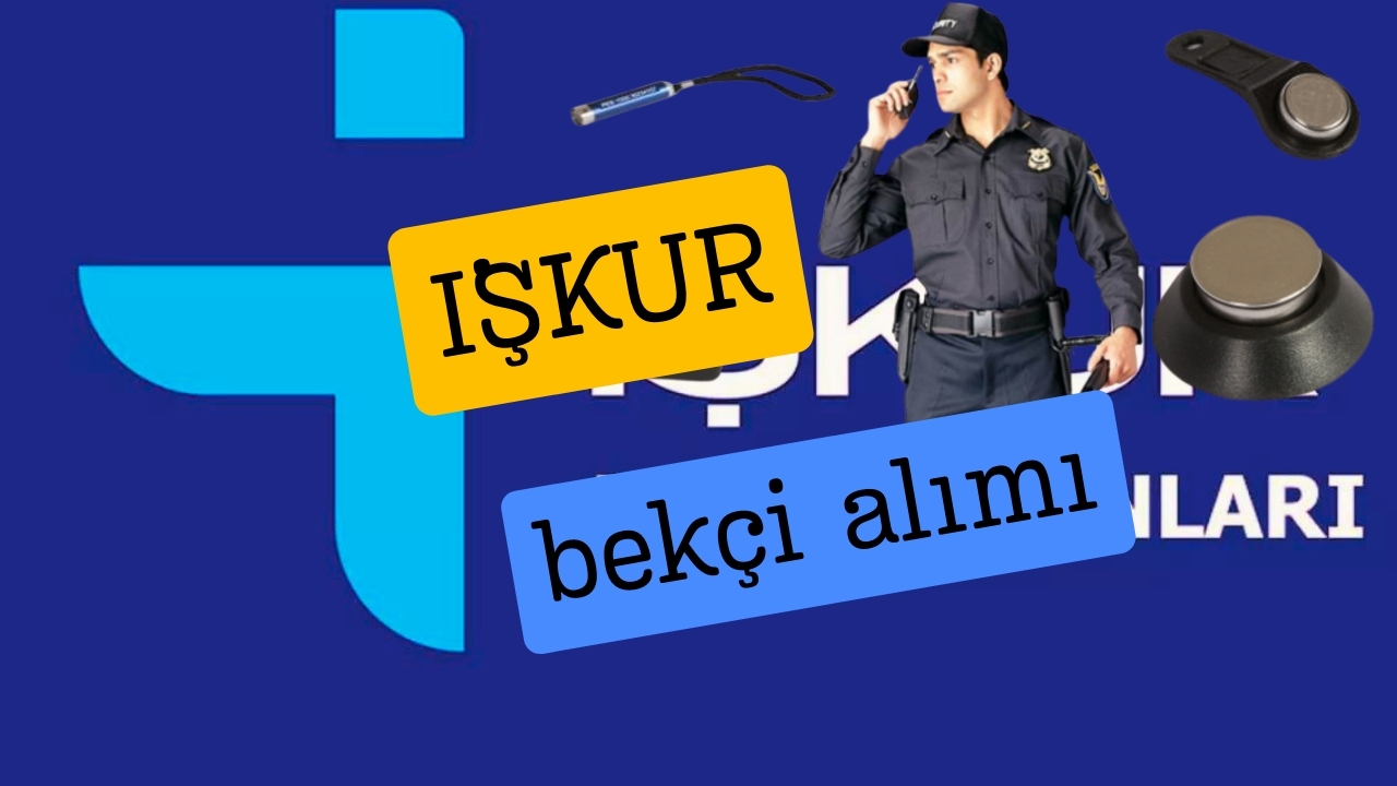 İŞKUR KPSS Şartsız Bekçi Alımı Başvurusu Başladı