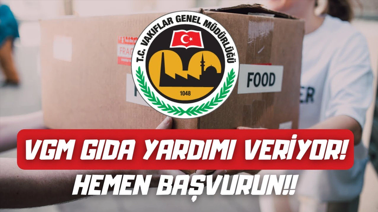 Vakıflar Genel Müdürlüğü Kuru Gıda Yardımı Başvurusu ve Başvuru Formu