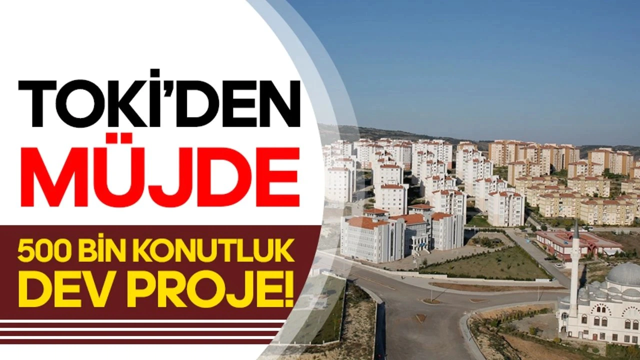 Dar ve Orta Gelirlilere TOKİ Konut Müjdesi Geldi
