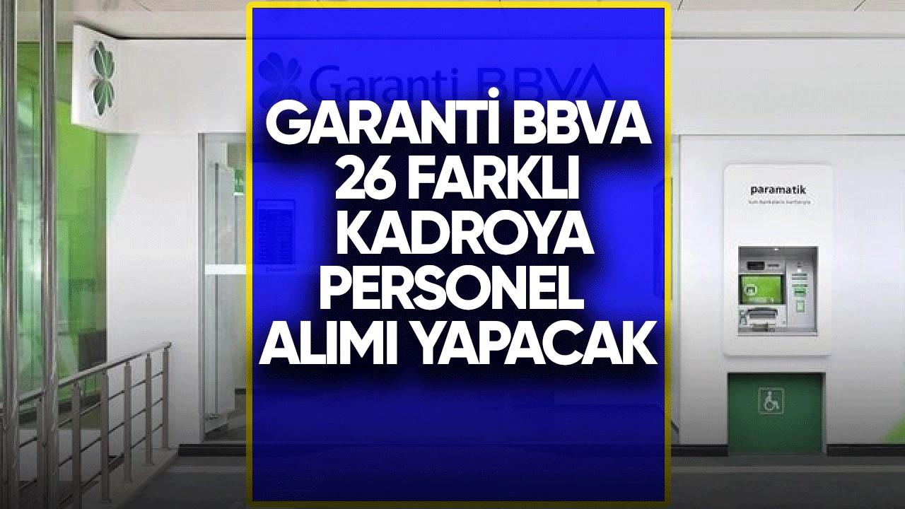 Garanti BBVA Personel Alımı Başvurusu ve Başvuru Şartları