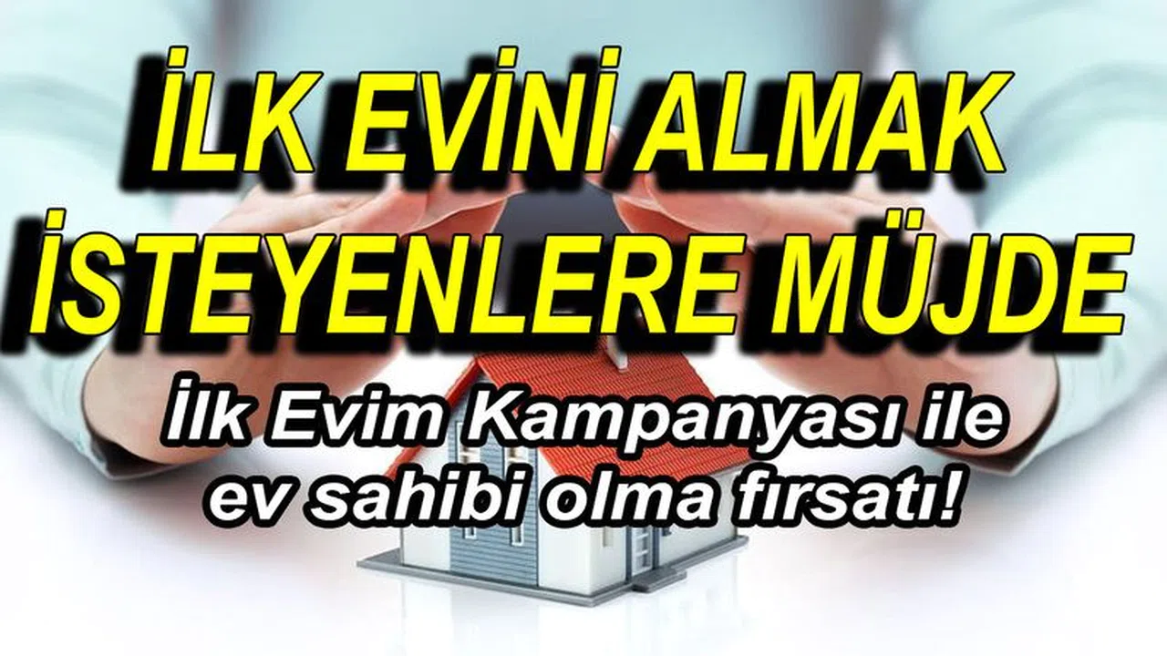 İlk Evini Alacaklara Müjdeli Haber Geldi! 1.20 Fazi Oranı ile Ev Sahibi Olun