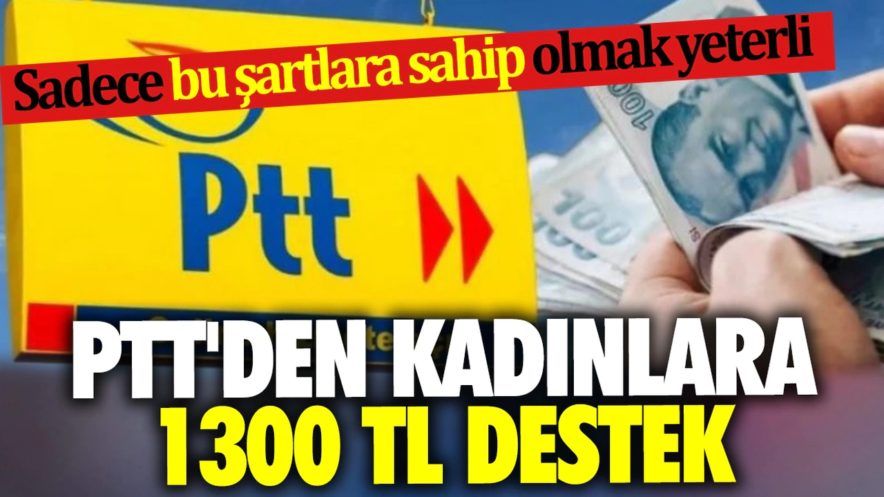 PTT'den Annelere 6500 TL Para Yardımı 1,2,3,4 Çocuklu Anneler Başvuru Yapabilir