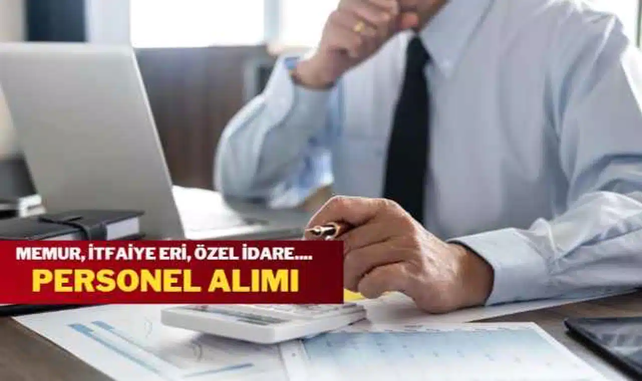 Zabıta, İtfaiye Eri, Temizlik, Şoför, Büro Görevlisi, İşçi, Memur Alımı ilanları Yayınladı! KPSS Şartsız Alım Yapılacak
