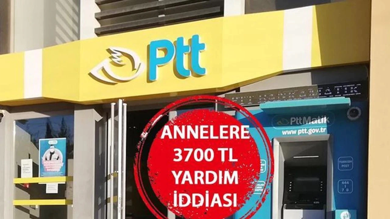 PTT'den Annelere 3700 TL Para Yardımı Nasıl Alınır? PTT Annelere Para Yardımı Var Mı?