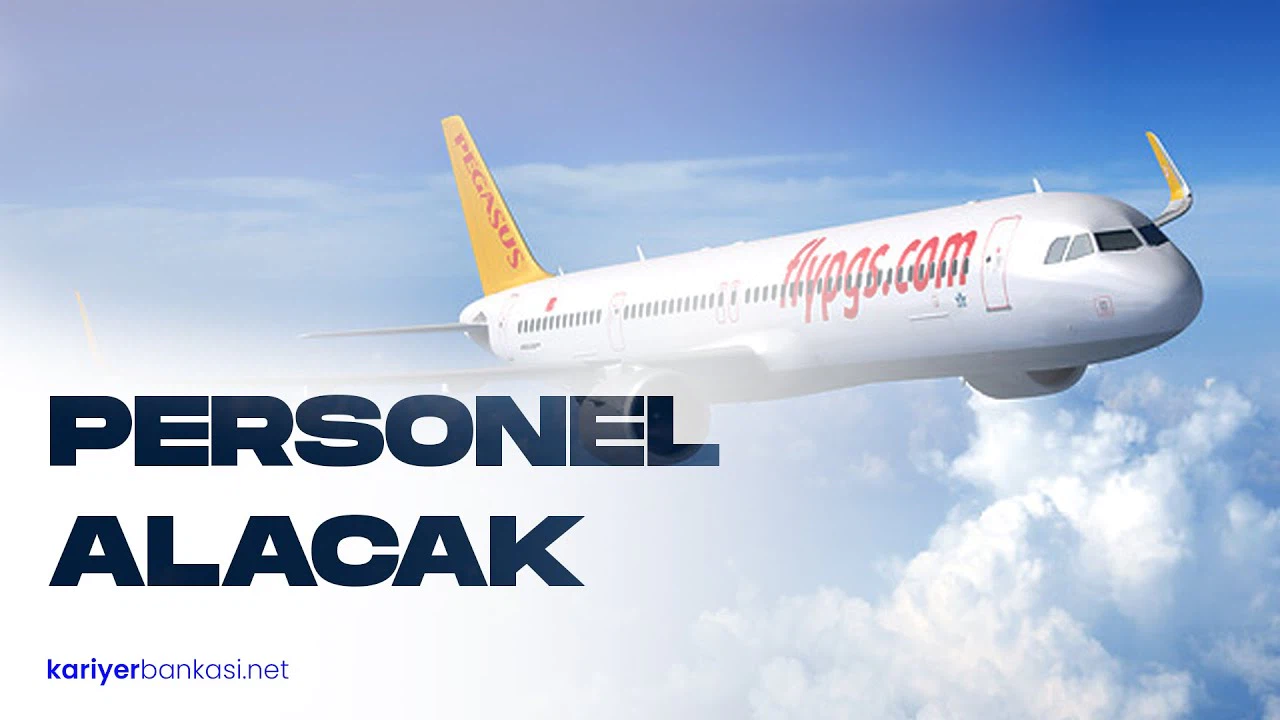 Pegasus Havayolları En Az İlkokul Mezunu Personel Alımı İlanı Yayınladı