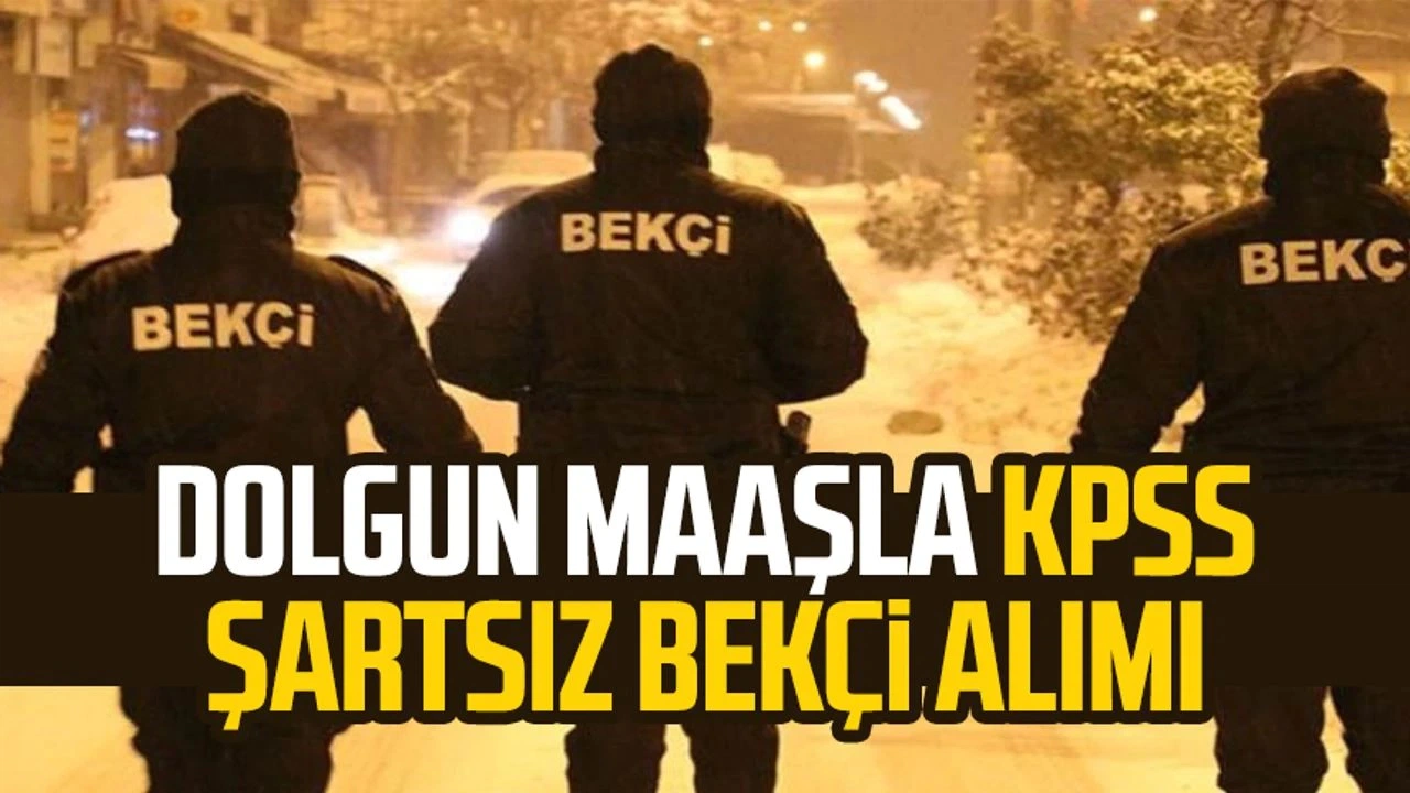 KPSS Şartsız Bir Çok Şehirde Bekçi Alımı Başladı! İŞKUR Duyurdu Başvurular Başladı