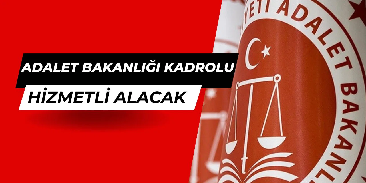 Adalet Bakanlığı Kadrolu 32 Hizmetli Alımı Yapacak! Başvurular Başladı