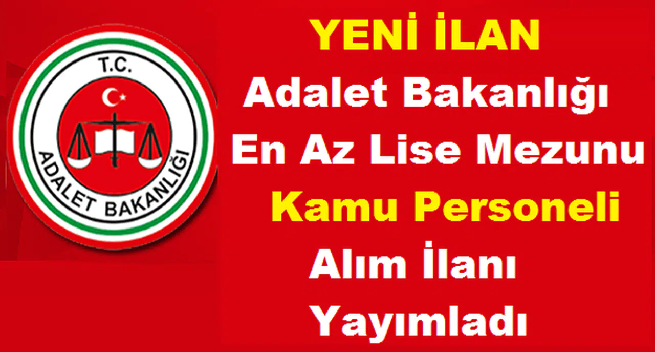 Adalet Bakanlığı Lise Mezunu 32 Hizmetli Alımı Yapacak
