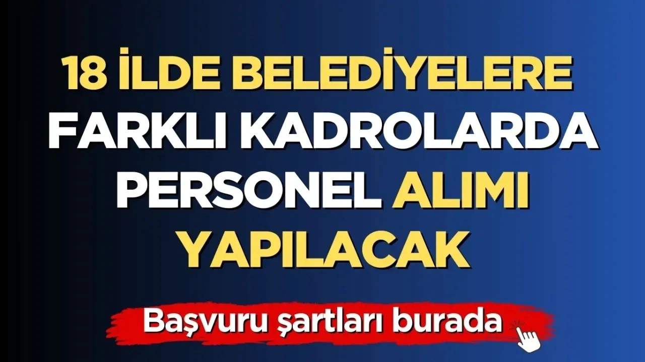 İŞKUR Duyurdu: 18 Belediye Zabıta, itfaiye, düz memur, güvenlik, temizlik personeli alınacak!