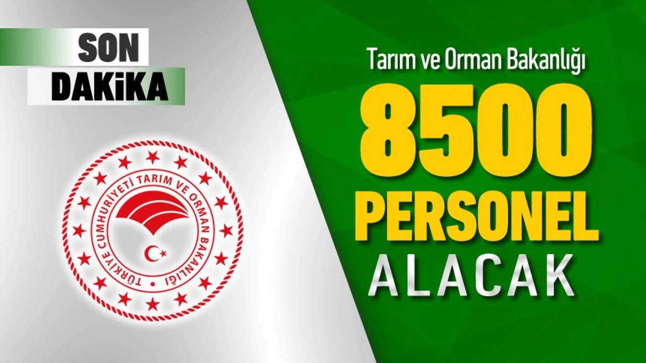 Tarım ve Orman Bakanlığı 8500 Personel Alımı Yapacak