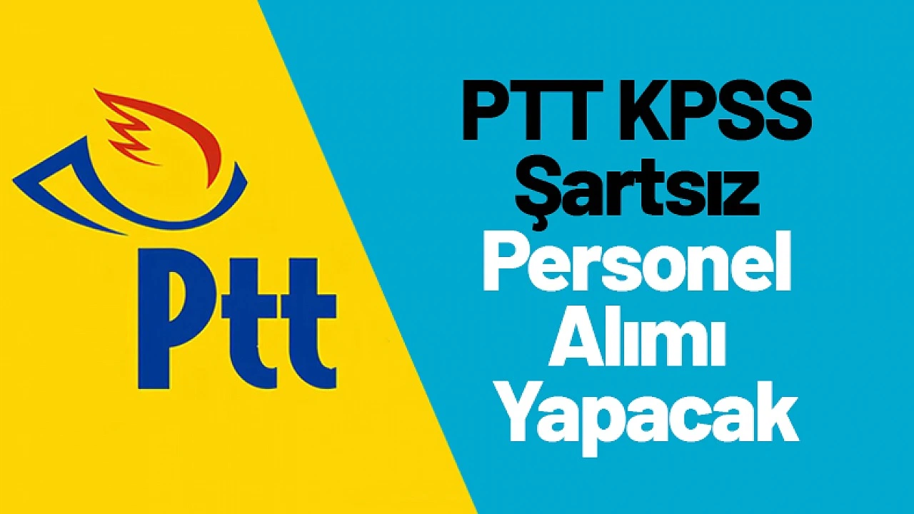 PTT'den KPSS Şartsız Hibrit Modelde Personel Alımı! Başvurular Başladı