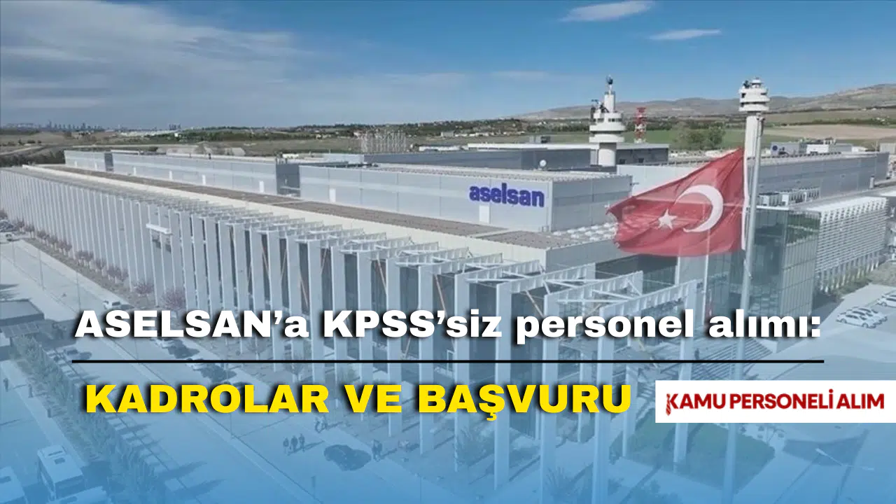 ASELSAN'dan Tarihi Personel Alımı: KPSS Şartı Yok, Yüzlerce Yeni Çalışan Aranıyor