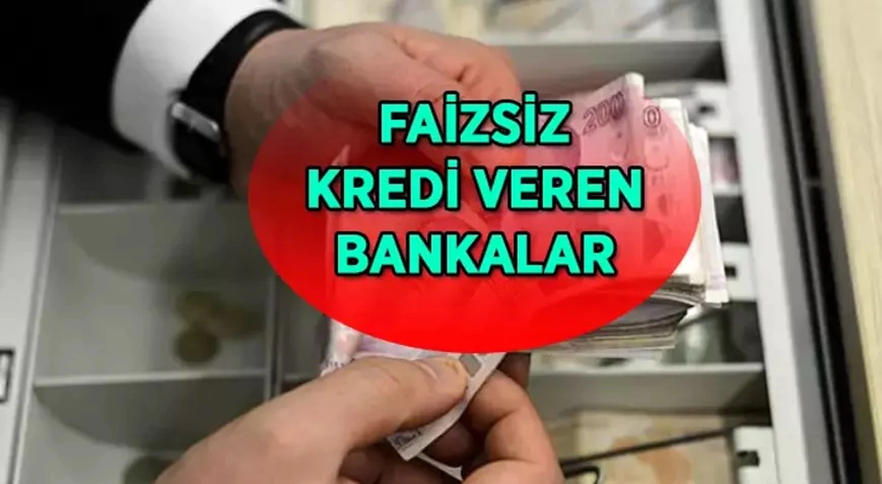 Bankalar Faizsiz Kredi Veriyor: İşte Faizsiz Kredi Veren Bankalar