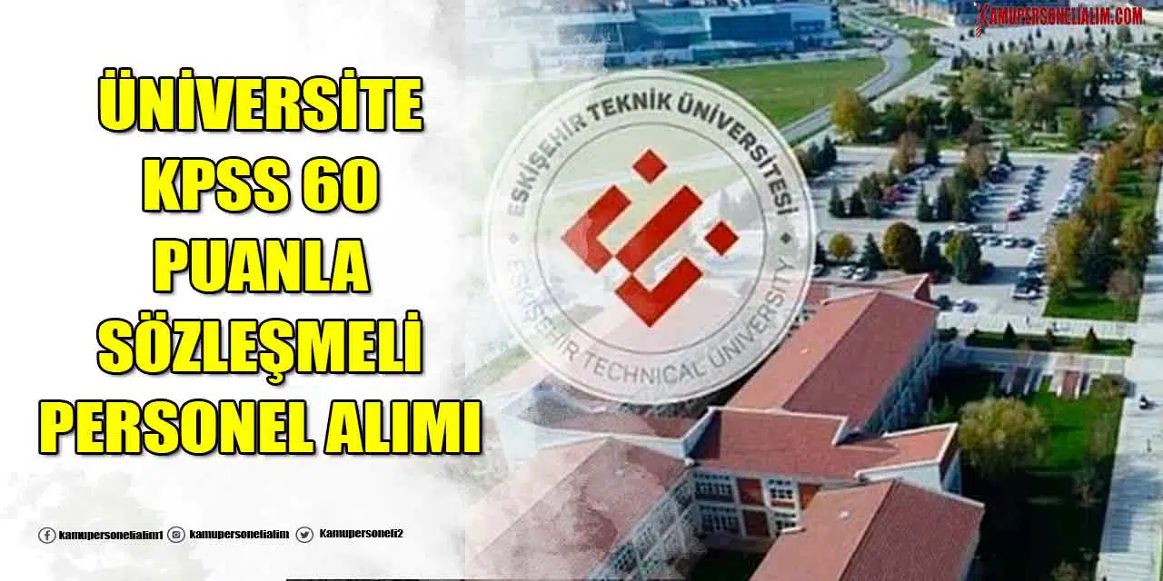 KPSS Taban Puansız 82 Sözleşmeli Personel Alımı Başladı! Başvuru Şartları ve Tarihler