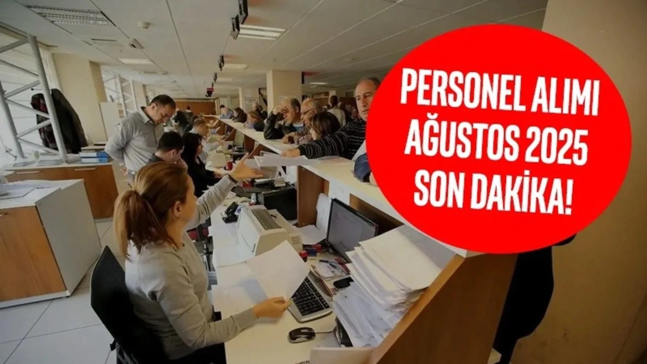 11-15 Ağustos 2025 Kamu Personel Alım İlanları: 1.318 Yeni Kadro İçin Başvurular Başladı