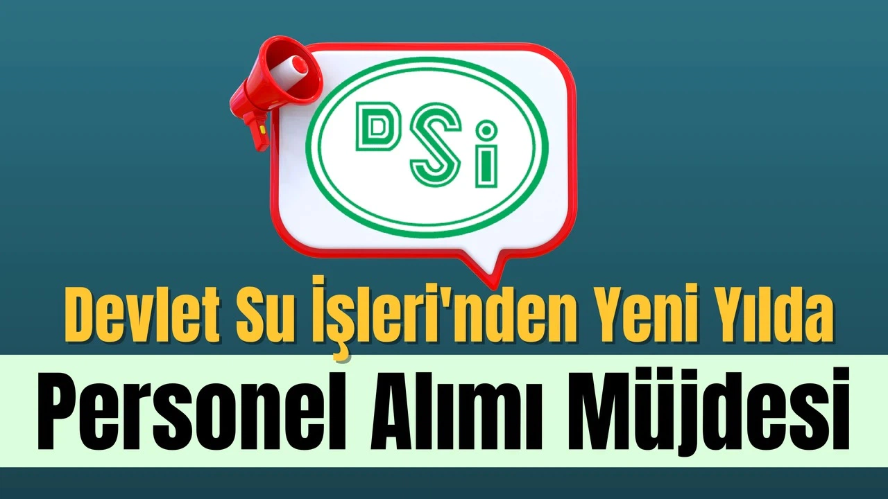 DSİ 2025 Sözleşmeli Bilişim Personeli Alımı Başladı: KPSS’li ve KPSS’siz Başvuru İmkanı