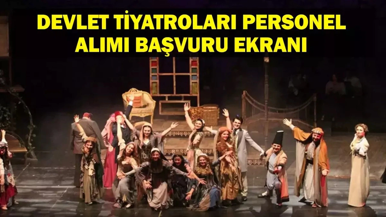 Devlet Tiyatroları’na Personel Alımı Başladı! Temizlik, Güvenlik, Memur ve Şoför Kadroları Açıldı