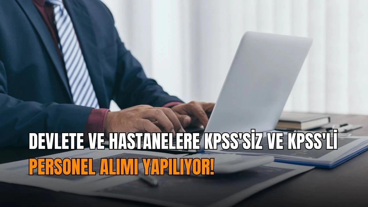 Devlete ve Hastanelere KPSS'siz ve KPSS'li 16 Bin 242 Personel Alımı Yapılacak