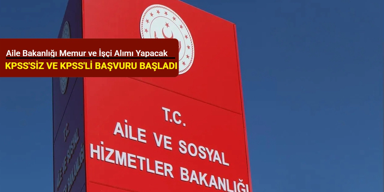 Aile ve Sosyal Hizmetler Bakanlığı 13 İlde SYDV’lere Personel Alımı: KPSS’li ve KPSS’siz Başvurular Açıldı