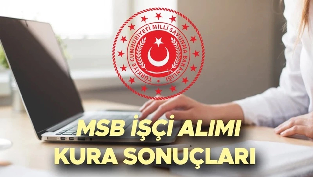MSB 1.113 İşçi Alımı: Kura Sonrası Belge Kontrol Duyurusu Yayımlandı
