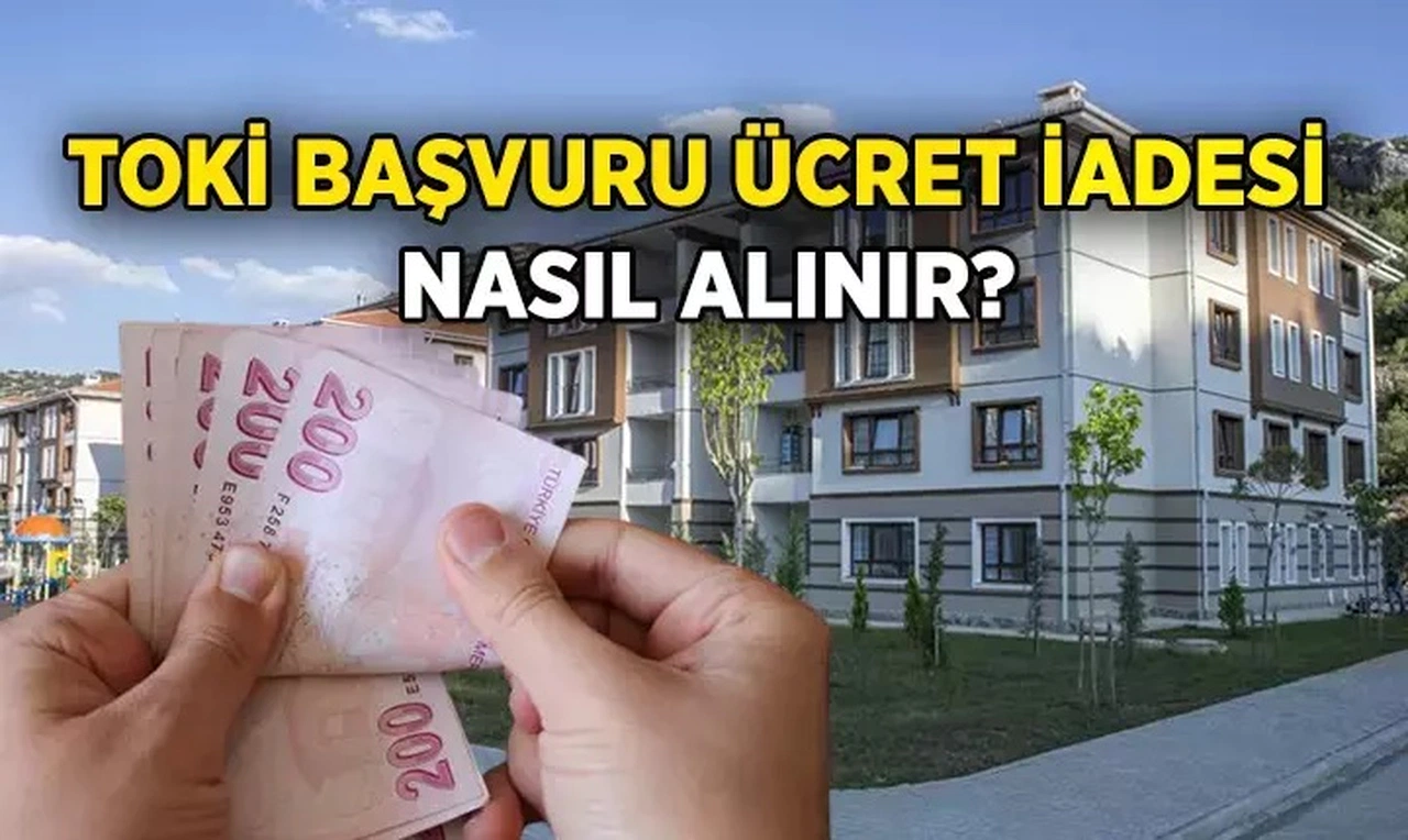 TOKİ 5 Bin TL Başvuru Ücreti İadesi Başladı! Para İadesi Nereden ve Nasıl Alınır?