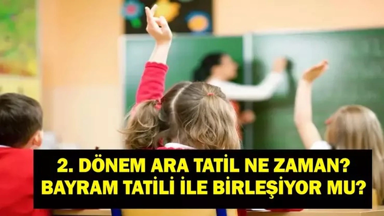 2026 Ara Tatil Ne Zaman? İşte Okullarda 2. Ara Tatil Tarihleri ve Ramazan Bayramı Detayları