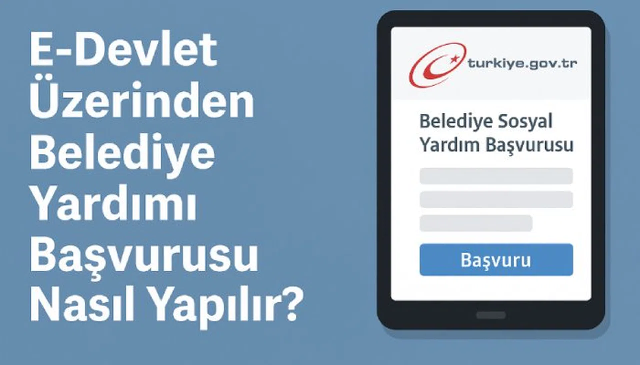 Belediyeden Yardım Nasıl Alınır? 2026 Güncel Başvuru Şartları ve Online Başvuru Rehberi