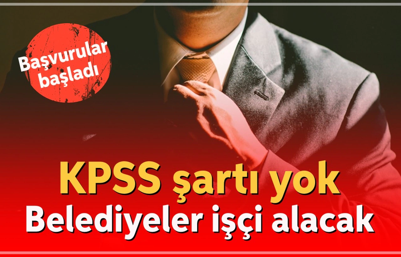 Belediyeler 49 İlde KPSS’siz Personel Alacak! Başvuru Şartları Açıklandı
