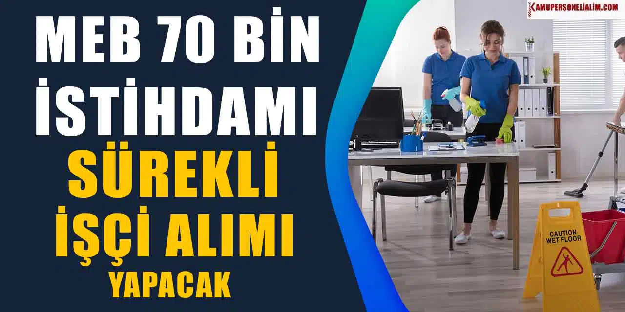 TYP Kalkıyor: MEB 70 Bin Personel Alımı 2026 Başlıyor! Okullara Temizlik ve Güvenlik Görevlisi Alımı