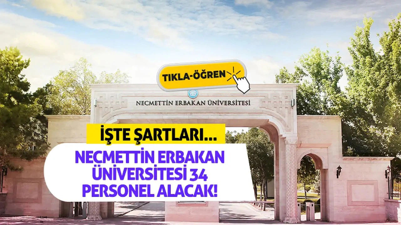 Necmettin Erbakan Üniversitesi 34 Sözleşmeli Personel Alımı Başladı mı? Başvuru Şartları