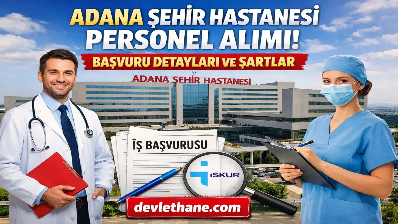 Adana Şehir Hastanesi Personel Alımı Başvuruları Nasıl Yapılır? İş İlanları ve Şartlar (2026)