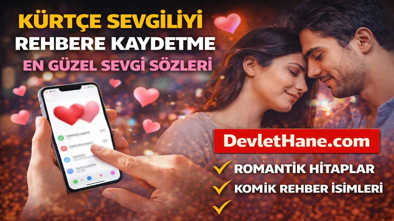 Kürtçe Sevgiliyi Rehbere Kaydetme İsimleri – En Güzel Kürtçe Sevgi Sözcükleri