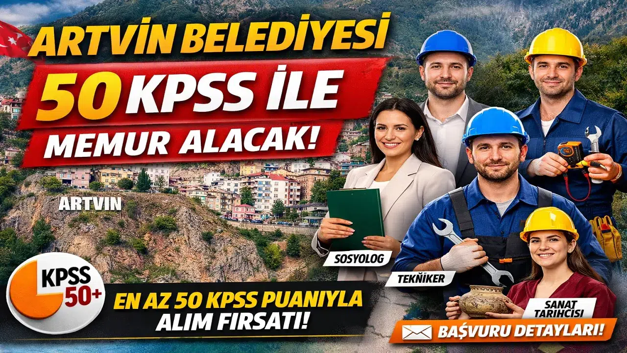 Artvin Belediyesi 50 KPSS ile Memur Alımı Yapacak! 6 Kadro Açıldı