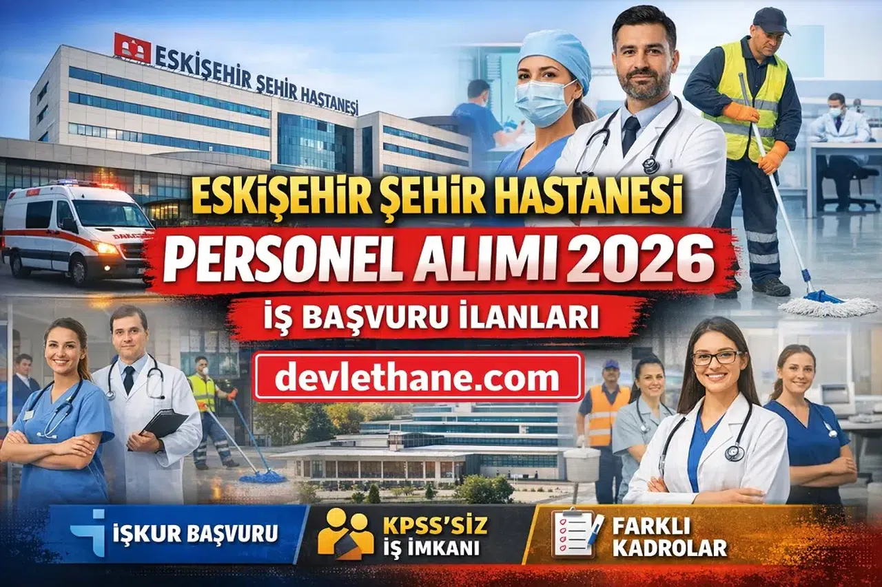 Eskişehir Şehir Hastanesi Personel Alımı 2026: İş Başvurusu, Kadrolar ve İŞKUR Detayları