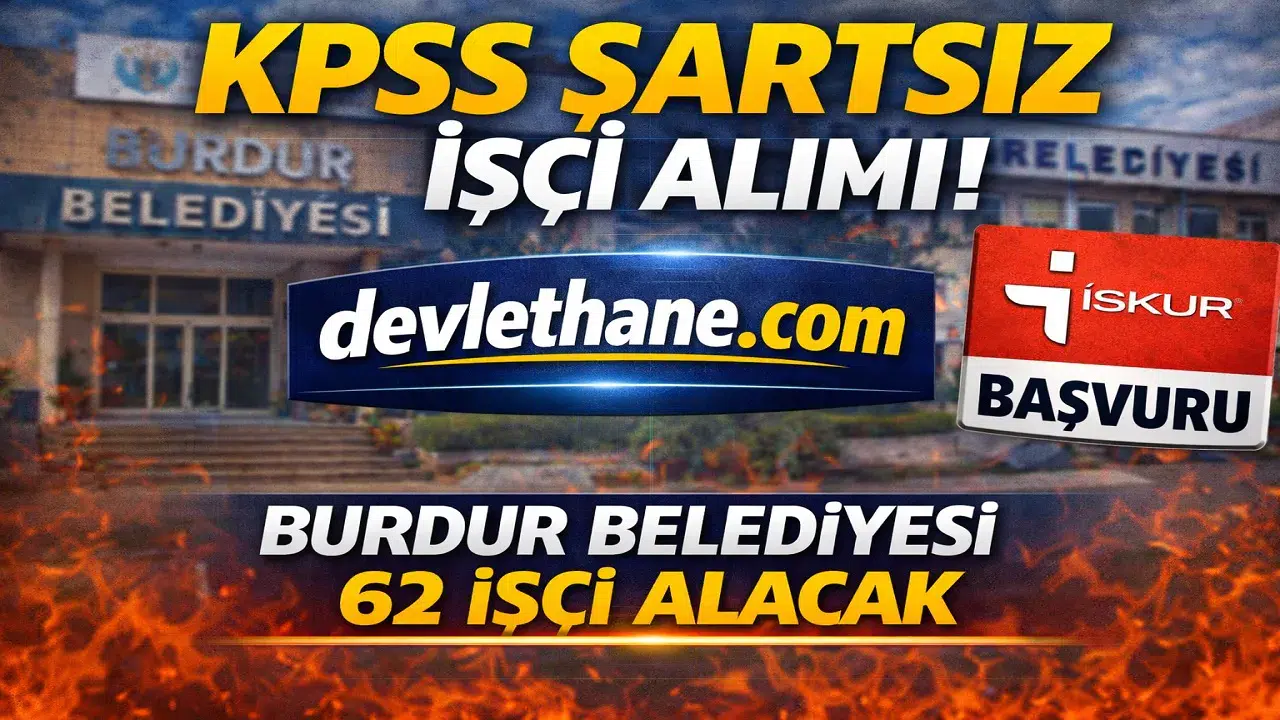 Burdur Belediyesi 62 İşçi Alımı Yapacak! KPSS Şartı Yok