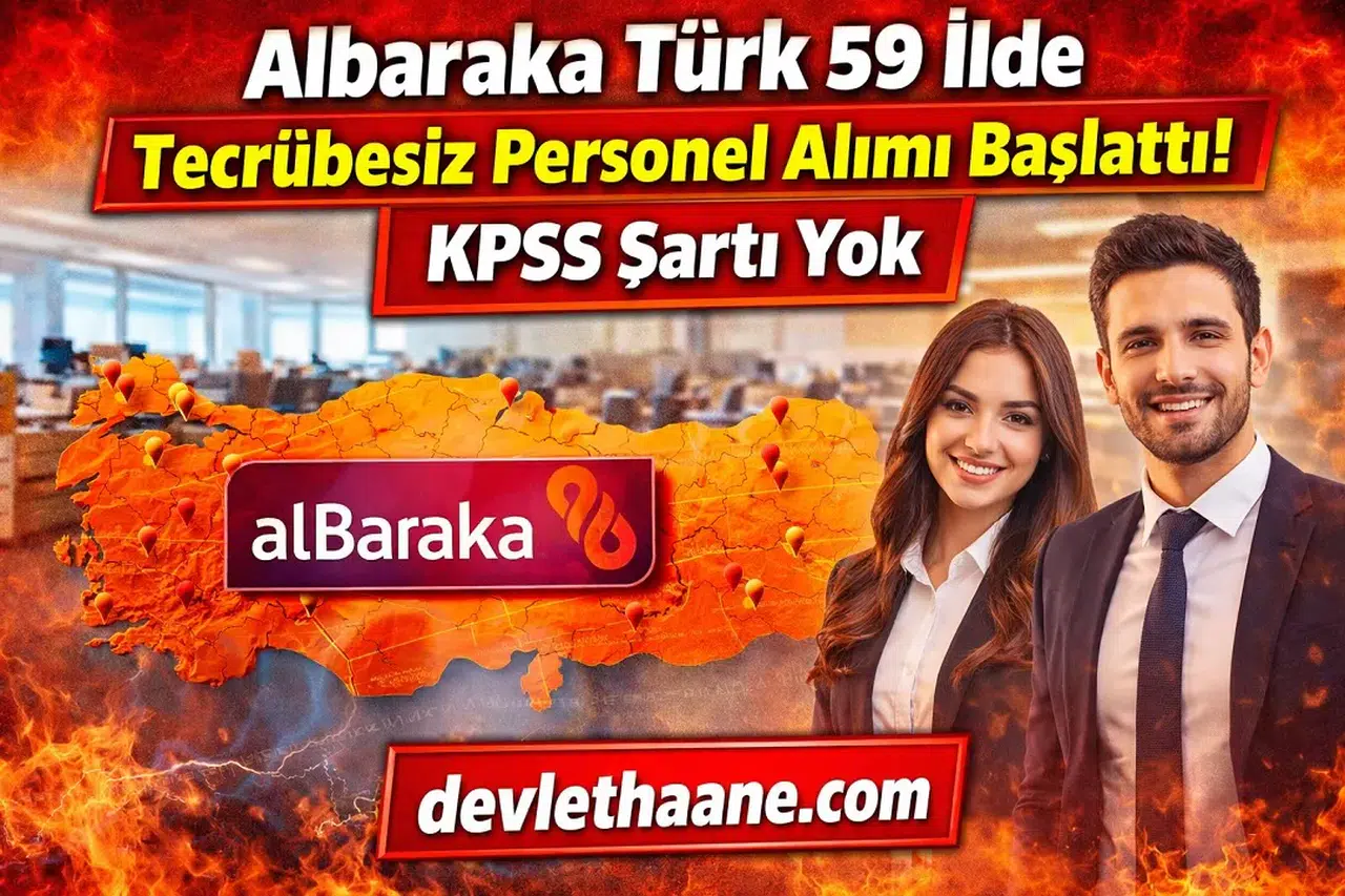 Albaraka Türk 59 İlde Tecrübesiz Personel Alımı Başlattı! KPSS Şartı Yok