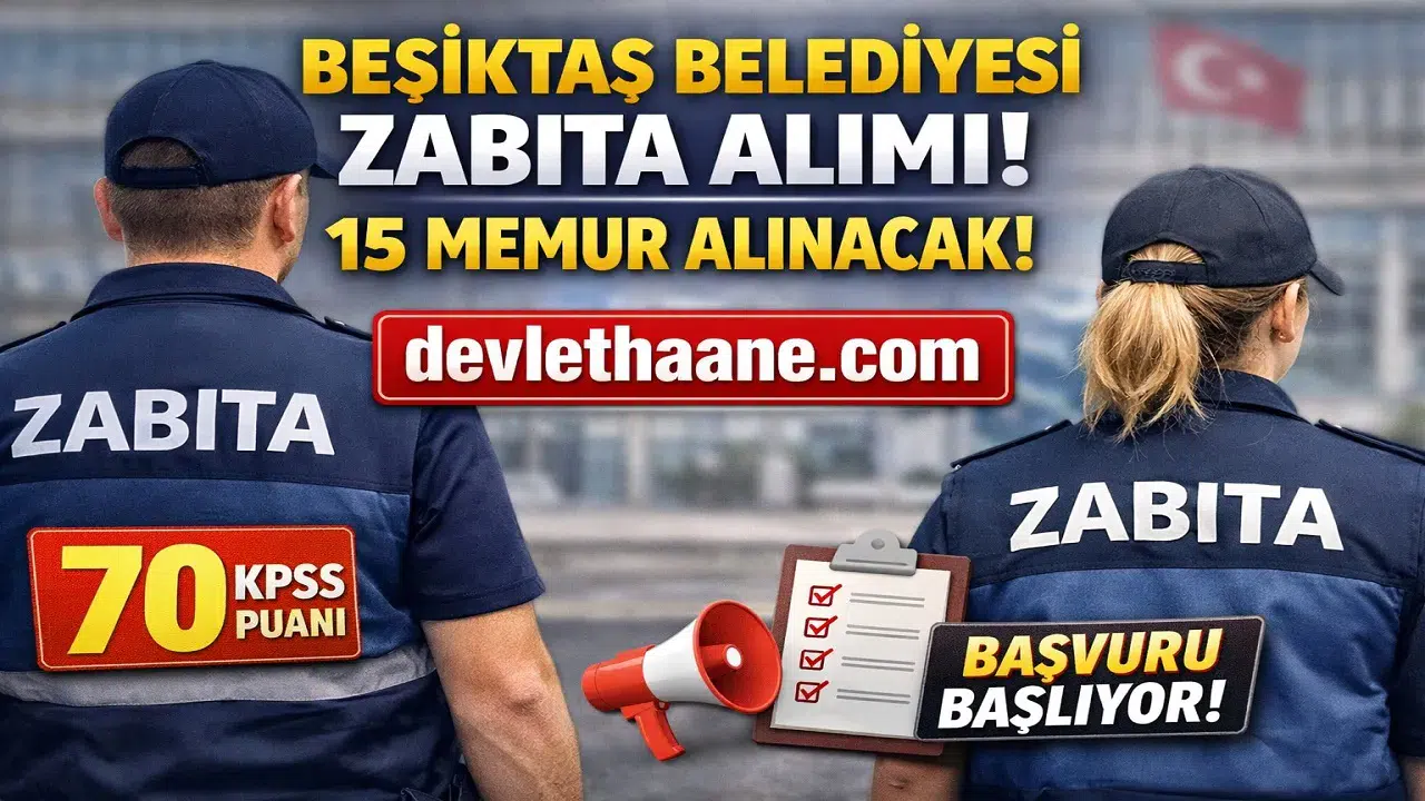 Beşiktaş Belediyesi 15 Zabıta Memuru Alımı Yapacak! 70 KPSS ile Başvurular Başlıyor (2026)