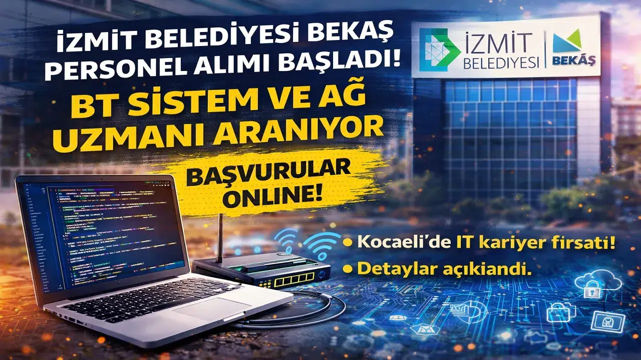 İzmit Belediyesi BEKAŞ Personel Alımı Başladı! BT Sistem ve Ağ Uzmanı Aranıyor
