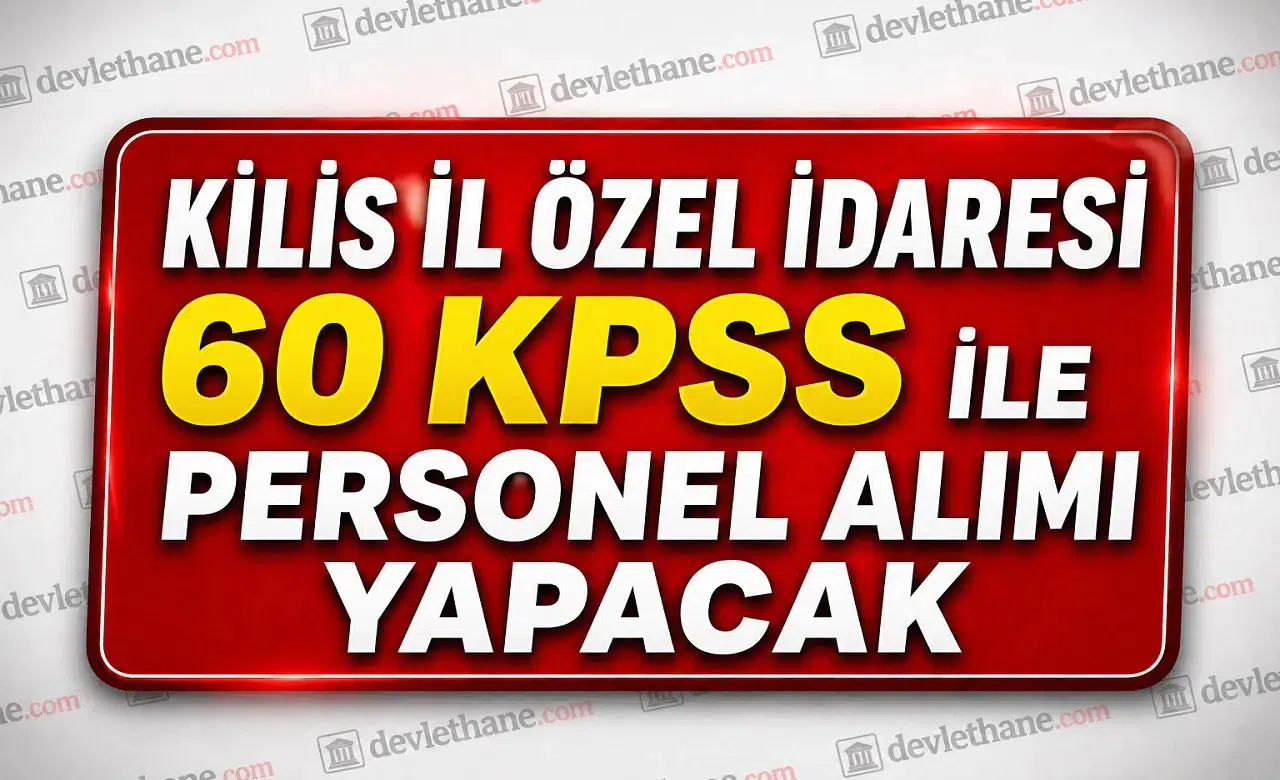 Kilis İl Özel İdaresi 60 KPSS ile Personel Alımı Yapacak