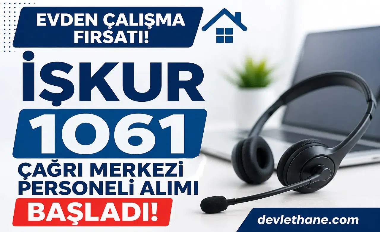 Evden Çalışma Fırsatı! İŞKUR 1061 Çağrı Merkezi Personeli Alımı Başladı