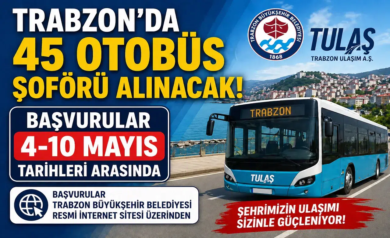 Trabzon’da 45 Otobüs Şoförü Alımı Başlıyor! TULAŞ Personel Alımı Başvuru Tarihleri Açıklandı