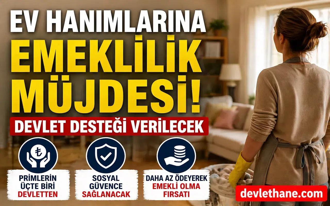 Ev Hanımlarına Emeklilik Müjdesi: Devlet Desteği Verilecek