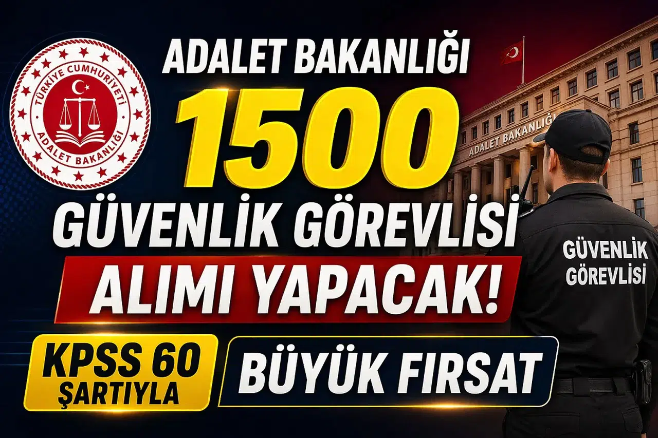 Adalet Bakanlığı 1500 Güvenlik Görevlisi Alımı Yapacak! KPSS 60 Şartıyla Büyük Fırsat