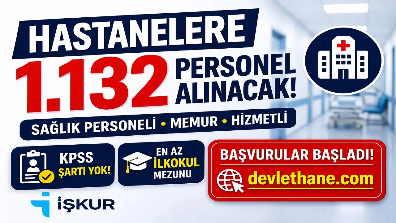 Hastanelere KPSS Şartsız 1.132 Personel Alımı Başladı! İŞKUR İlan Numaraları ve Kadro Dağılımı Açıklandı