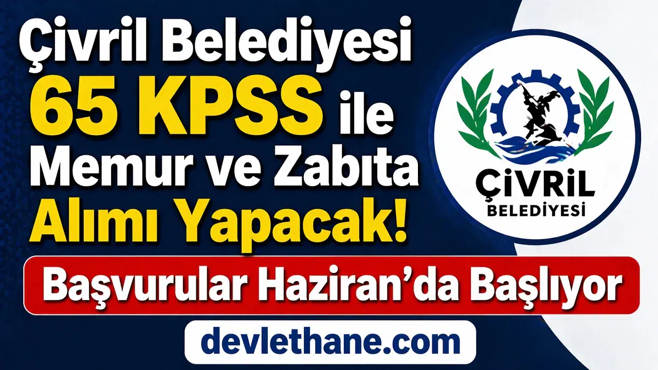 Çivril Belediyesi 65 KPSS ile Memur ve Zabıta Alımı Yapacak! Başvurular Haziran’da Başlıyor